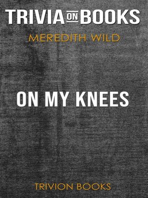 cover image of On My Knees by Meredith Wild (Trivia-On-Books)
